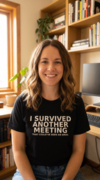 I Survived Another Meeting That Could've Been an Email | Funny Office T-Shirt