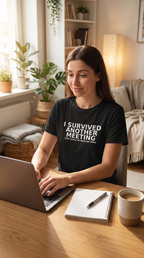 I Survived Another Meeting That Could've Been an Email | Funny Office T-Shirt