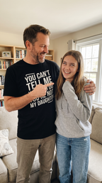 You Can't Tell Me | Not My Daughter | Funny Parent Tee