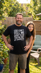 You Can't Tell Me | Not My Daughter | Funny Parent Tee
