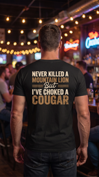 Never Killed a Mountain Lion But I've Choked a Cougar | Funny Outdoor Tee