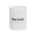 But God. Ceramic Mug — Christian Inspirational Coffee Cup (11oz/15oz)