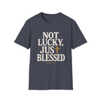 Not Lucky, Just Blessed T-Shirt