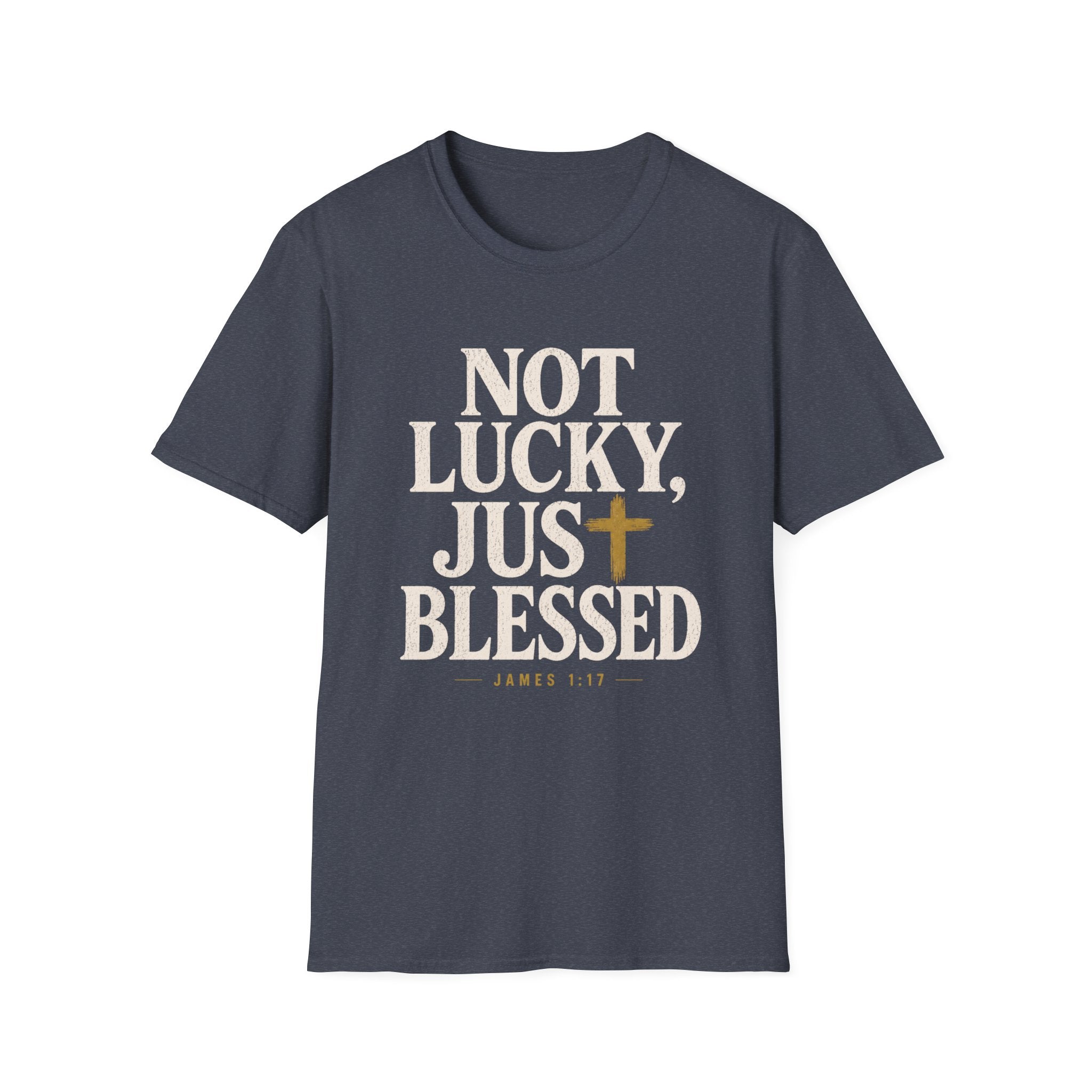 Not Lucky, Just Blessed T-Shirt
