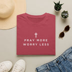 Pray More Worry Less T-Shirt