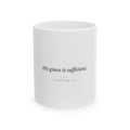 His Grace is Sufficient Ceramic Mug, (11oz, 15oz)