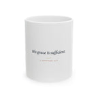 His Grace is Sufficient Ceramic Mug, (11oz, 15oz)