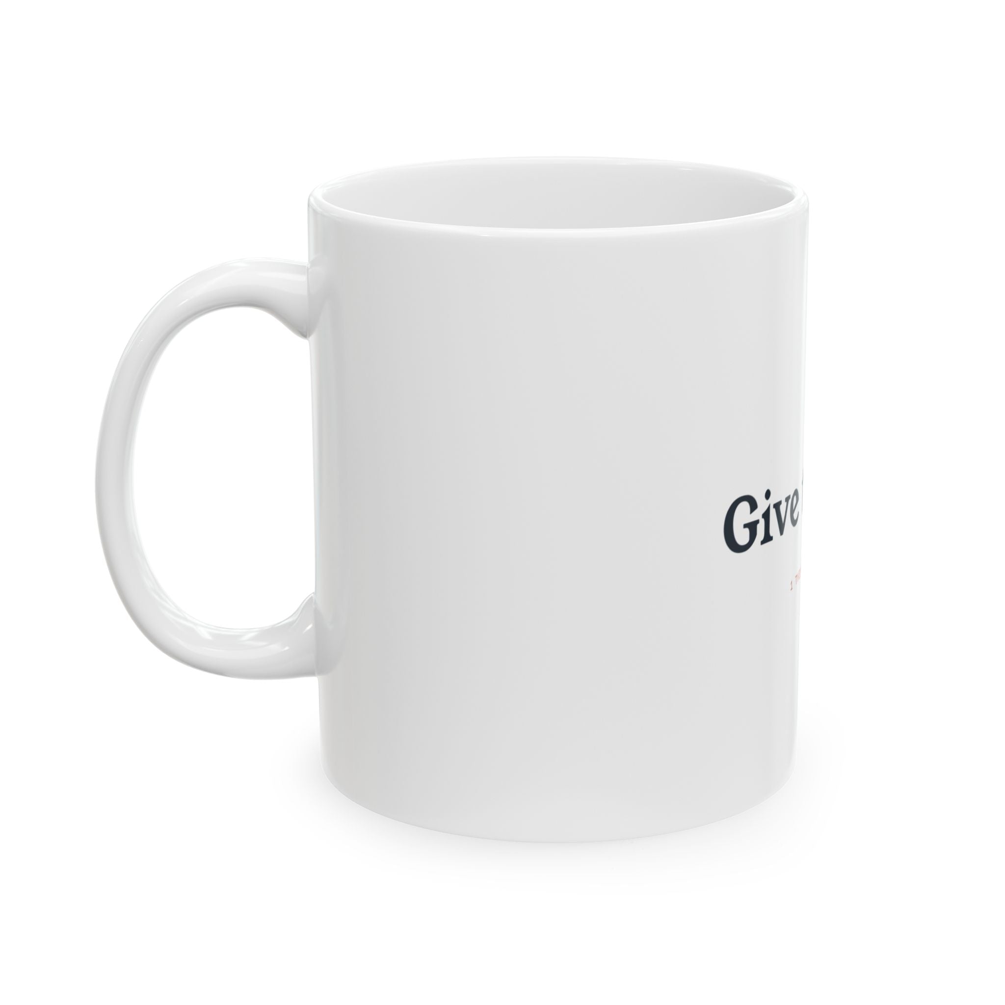 Give Thanks Ceramic Mug — Faith-Based Thanksgiving Coffee Cup (1 Thessalonians 5:18)