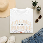 Joy Comes in the Morning T-Shirt