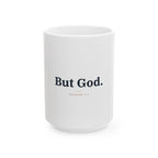 But God. Ceramic Mug — Christian Inspirational Coffee Cup (11oz/15oz)