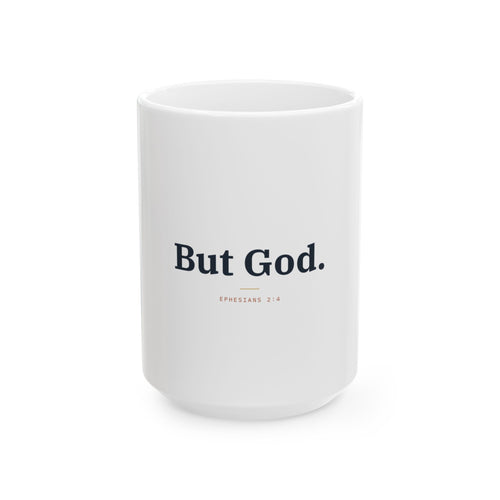 But God. Ceramic Mug — Christian Inspirational Coffee Cup (11oz/15oz)