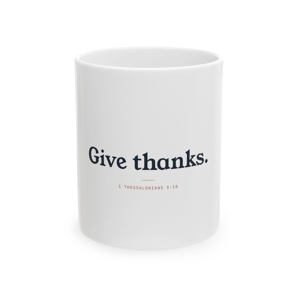 Give Thanks Ceramic Mug — Faith-Based Thanksgiving Coffee Cup (1 Thessalonians 5:18)