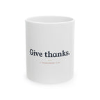 Give Thanks Ceramic Mug — Faith-Based Thanksgiving Coffee Cup (1 Thessalonians 5:18)