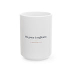 His Grace is Sufficient Ceramic Mug, (11oz, 15oz)
