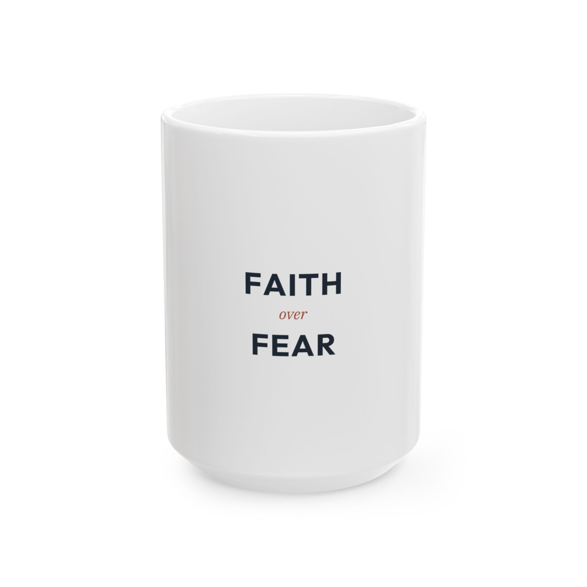 Faith Over Fear Ceramic Mug — Inspirational Christian Coffee Cup (11oz & 15oz)