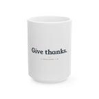 Give Thanks Ceramic Mug — Faith-Based Thanksgiving Coffee Cup (1 Thessalonians 5:18)