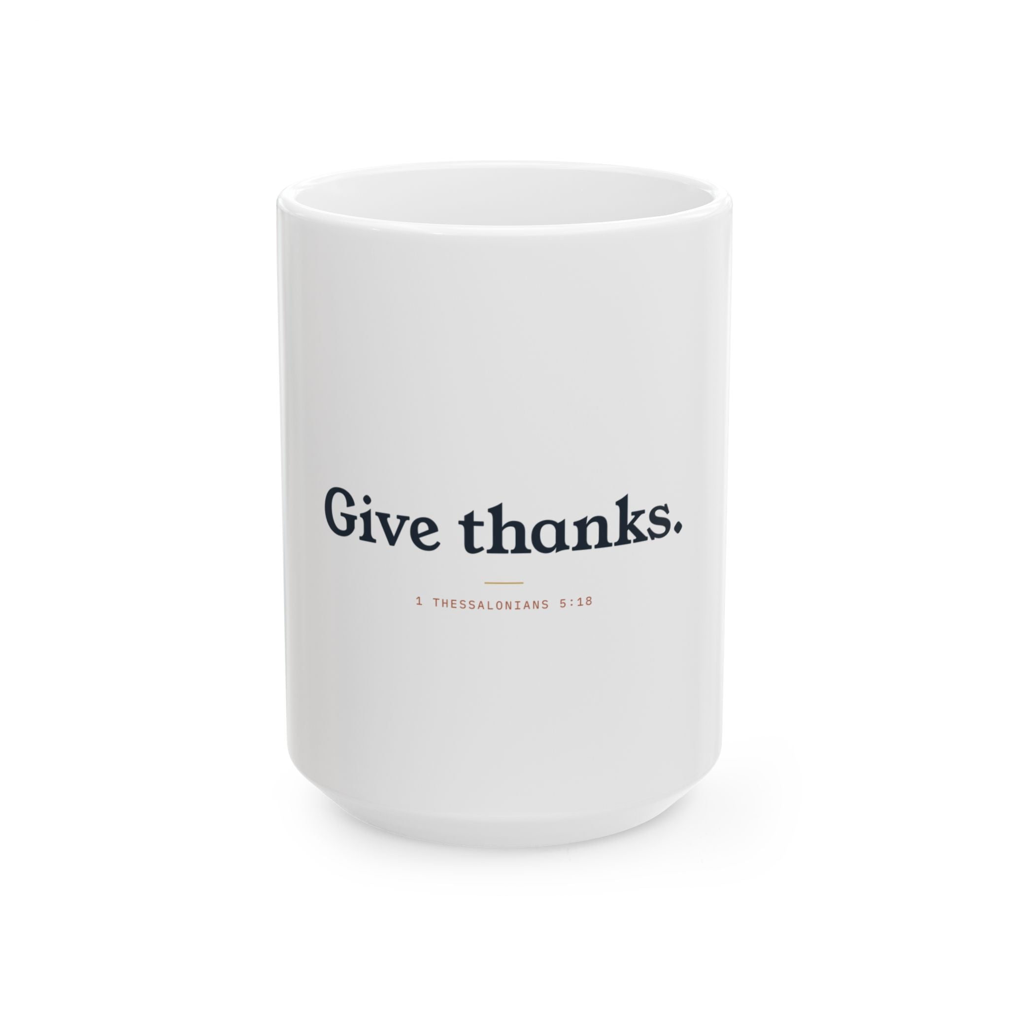Give Thanks Ceramic Mug — Faith-Based Thanksgiving Coffee Cup (1 Thessalonians 5:18)