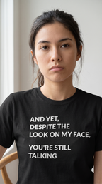Are You Still Talking | Sarcastic Humor Tee