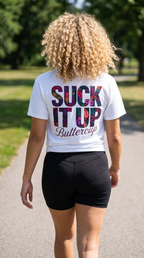 Suck It Up Buttercup | Motivational Floral Tee