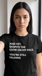 Are You Still Talking | Sarcastic Humor Tee