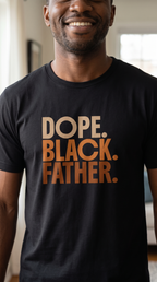 DOPE. BLACK. FATHER. | Statement Tee