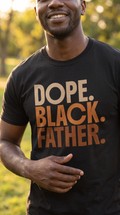 DOPE. BLACK. FATHER. | Statement Tee