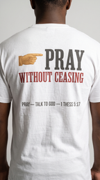 Pray Without Ceasing | 1 Thess 5:17 | Faith Tee