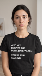 Are You Still Talking | Sarcastic Humor Tee